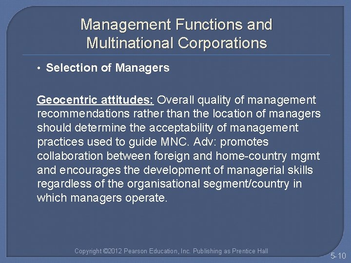 Management Functions and Multinational Corporations • Selection of Managers Geocentric attitudes: Overall quality of
