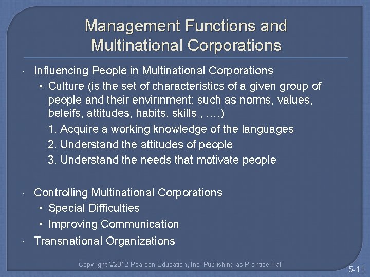 Management Functions and Multinational Corporations Influencing People in Multinational Corporations • Culture (is the