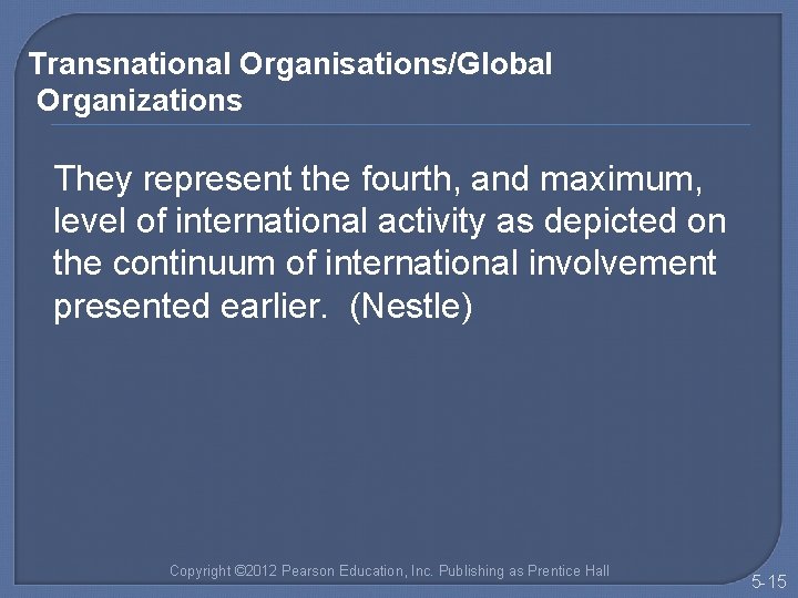 Transnational Organisations/Global Organizations They represent the fourth, and maximum, level of international activity as