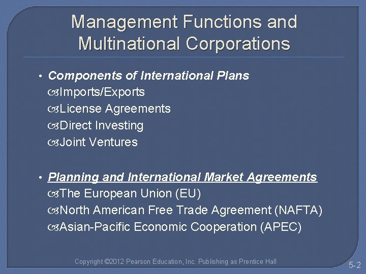 Management Functions and Multinational Corporations • Components of International Plans Imports/Exports License Agreements Direct