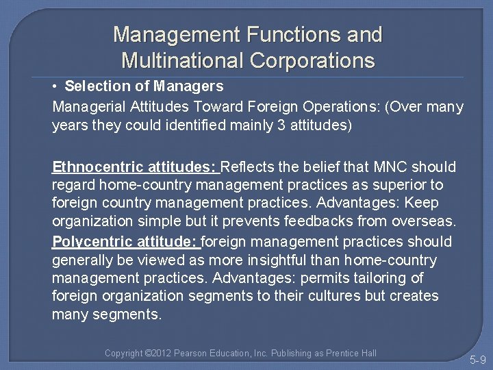 Management Functions and Multinational Corporations • Selection of Managers Managerial Attitudes Toward Foreign Operations: