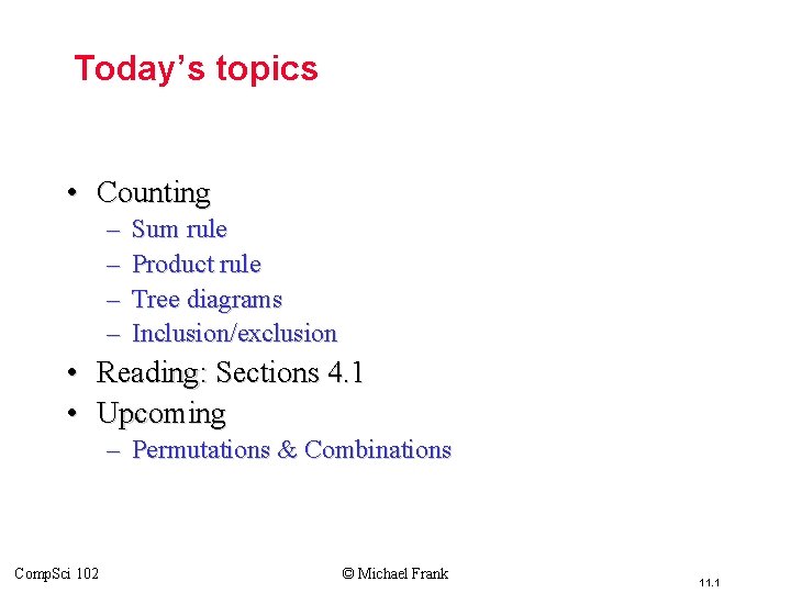 Today’s topics • Counting – – Sum rule Product rule Tree diagrams Inclusion/exclusion • Today’s topics • Counting – – Sum rule Product rule Tree diagrams Inclusion/exclusion •