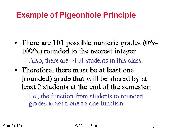 Example of Pigeonhole Principle • There are 101 possible numeric grades (0%100%) rounded to Example of Pigeonhole Principle • There are 101 possible numeric grades (0%100%) rounded to