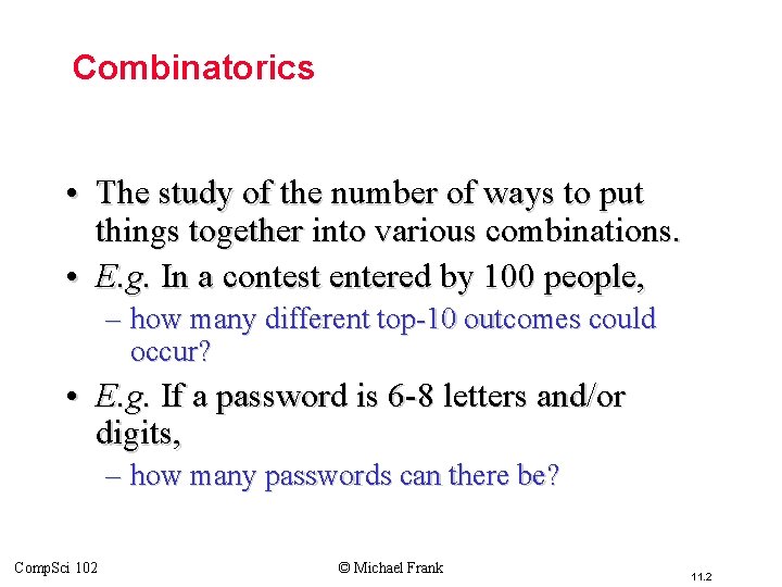 Combinatorics • The study of the number of ways to put things together into