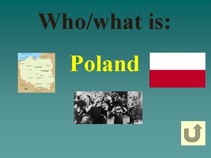 Who/what is: Poland 