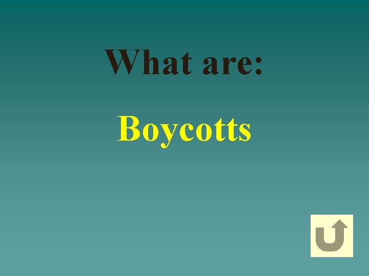 What are: Boycotts 