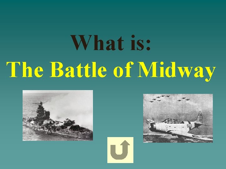 What is: The Battle of Midway 