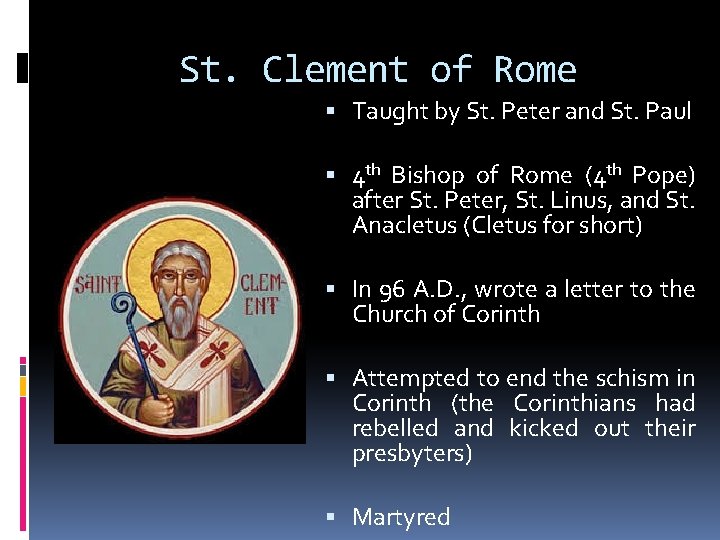 St. Clement of Rome Taught by St. Peter and St. Paul 4 th Bishop