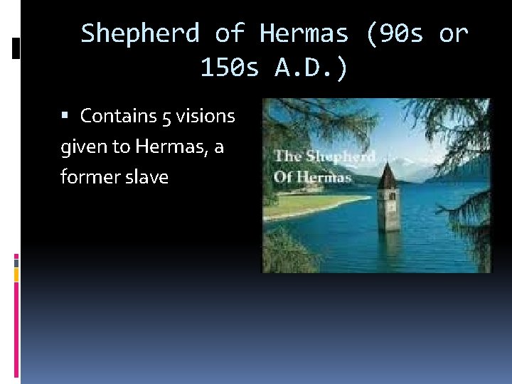 Shepherd of Hermas (90 s or 150 s A. D. ) Contains 5 visions