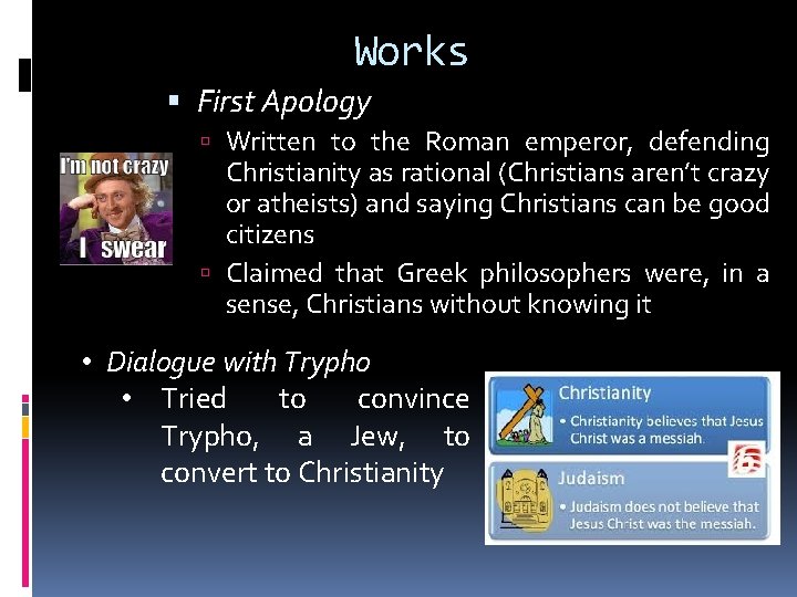 Works First Apology Written to the Roman emperor, defending Christianity as rational (Christians aren’t