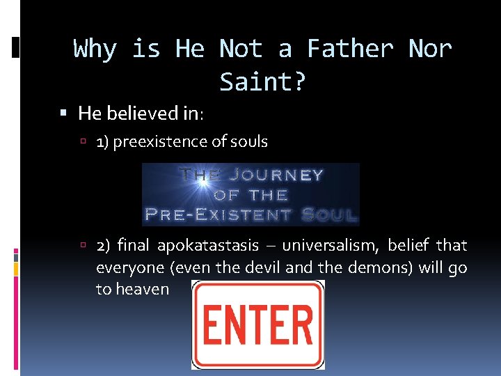 Why is He Not a Father Nor Saint? He believed in: 1) preexistence of