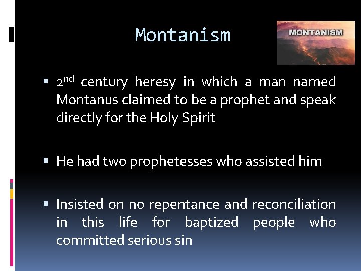 Montanism 2 nd century heresy in which a man named Montanus claimed to be