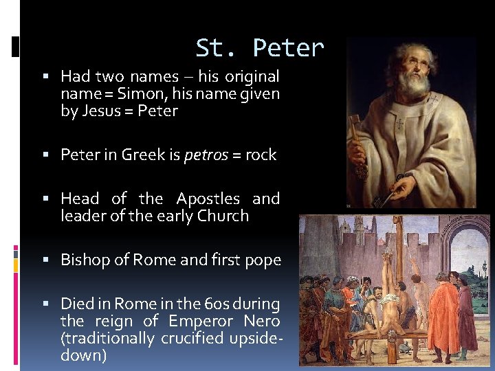 St. Peter Had two names – his original name = Simon, his name given