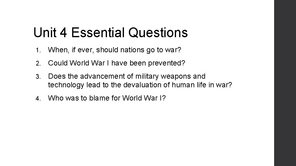 Unit 4 Essential Questions 1. When, if ever, should nations go to war? 2.