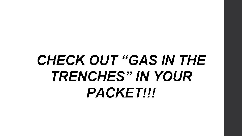 CHECK OUT “GAS IN THE TRENCHES” IN YOUR PACKET!!! 