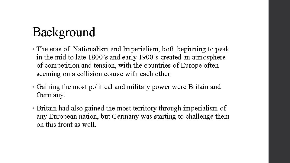 Background • The eras of Nationalism and Imperialism, both beginning to peak in the