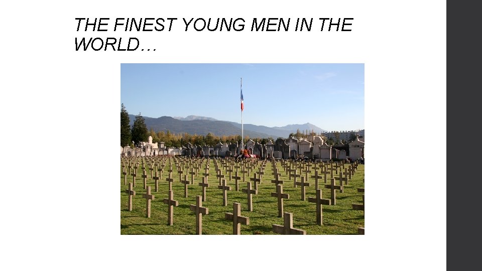 THE FINEST YOUNG MEN IN THE WORLD… 