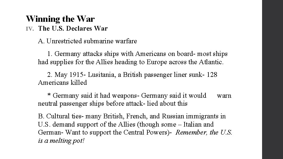 Winning the War IV. The U. S. Declares War A. Unrestricted submarine warfare 1.