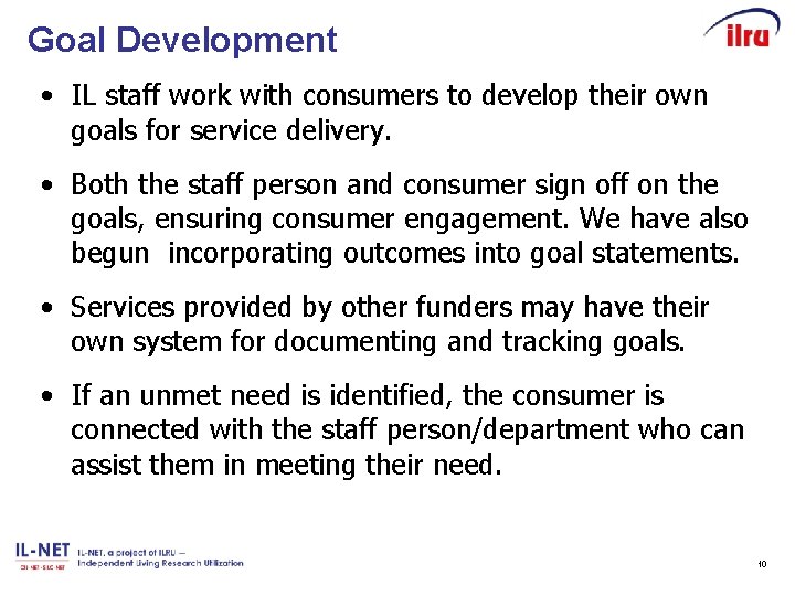 Goal Development • IL staff work with consumers to develop their own goals for