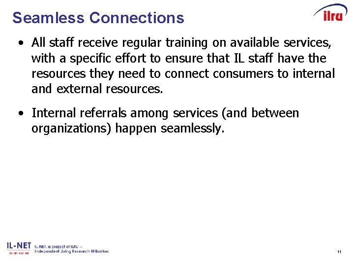 Seamless Connections • All staff receive regular training on available services, with a specific