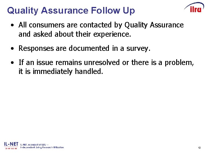 Quality Assurance Follow Up • All consumers are contacted by Quality Assurance and asked