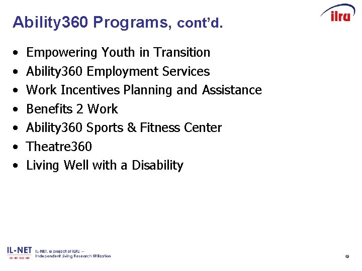 Ability 360 Programs, cont’d. • • Empowering Youth in Transition Ability 360 Employment Services