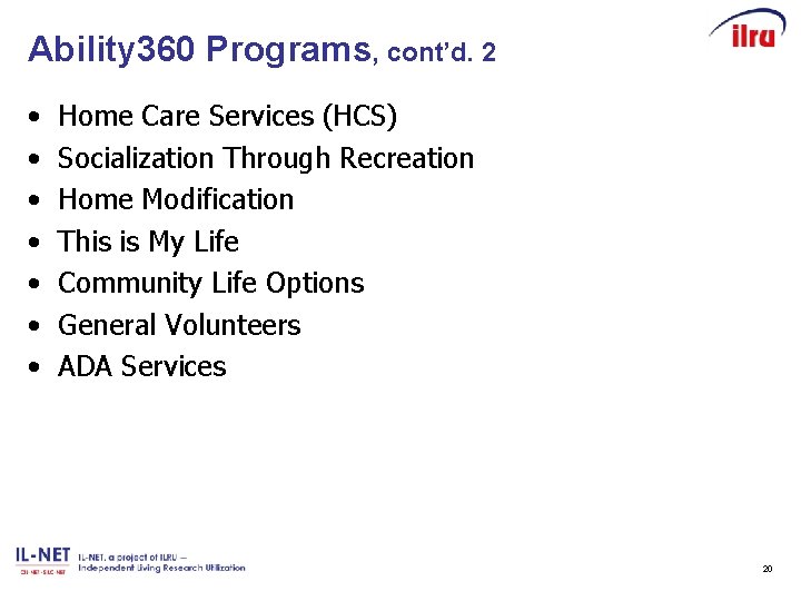 Ability 360 Programs, cont’d. 2 • • Home Care Services (HCS) Socialization Through Recreation