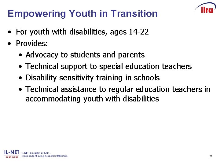 Empowering Youth in Transition • For youth with disabilities, ages 14 -22 • Provides: