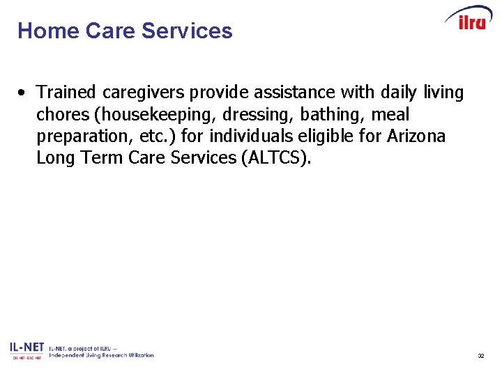 Home Care Services • Trained caregivers provide assistance with daily living chores (housekeeping, dressing,