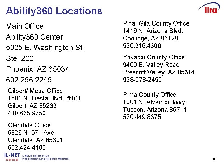 Ability 360 Locations Main Office Ability 360 Center 5025 E. Washington St. Ste. 200