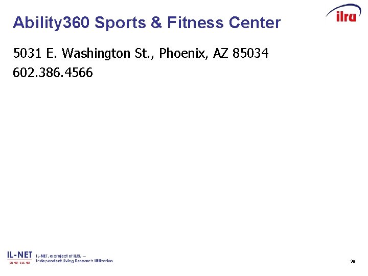 Ability 360 Sports & Fitness Center 5031 E. Washington St. , Phoenix, AZ 85034