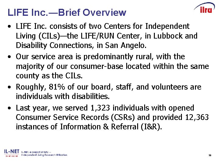 LIFE Inc. ―Brief Overview • LIFE Inc. consists of two Centers for Independent Living