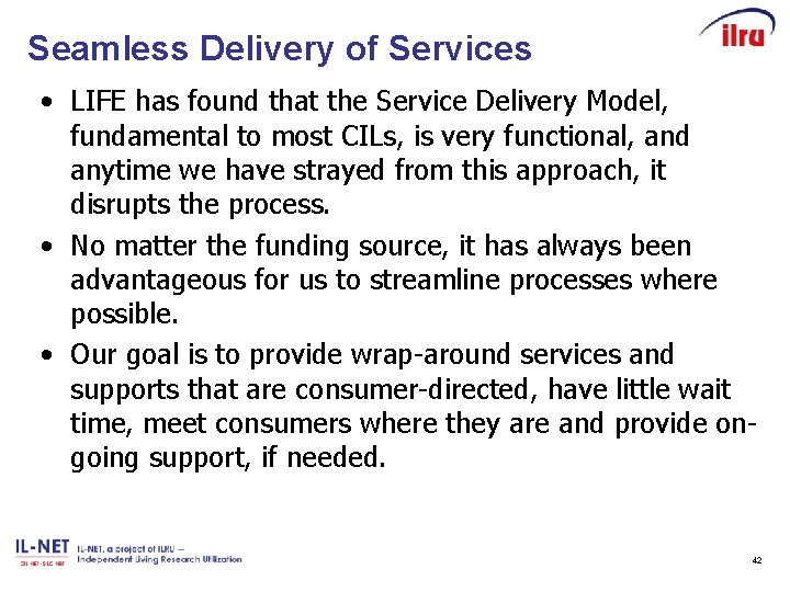 Seamless Delivery of Services • LIFE has found that the Service Delivery Model, fundamental