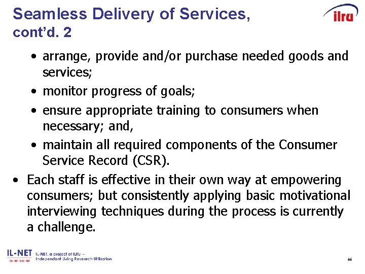 Seamless Delivery of Services, cont’d. 2 • arrange, provide and/or purchase needed goods and