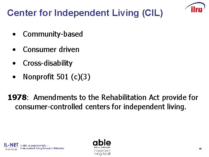 Center for Independent Living (CIL) • Community-based • Consumer driven • Cross-disability • Nonprofit