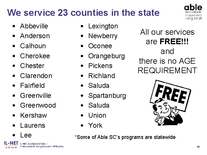We service 23 counties in the state • • • Abbeville Anderson Calhoun Cherokee