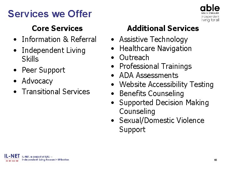 Services we Offer • • • Core Services Information & Referral Independent Living Skills