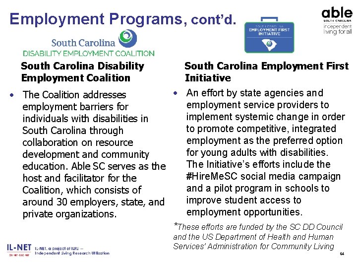 Employment Programs, cont’d. South Carolina Disability Employment Coalition South Carolina Employment First Initiative •