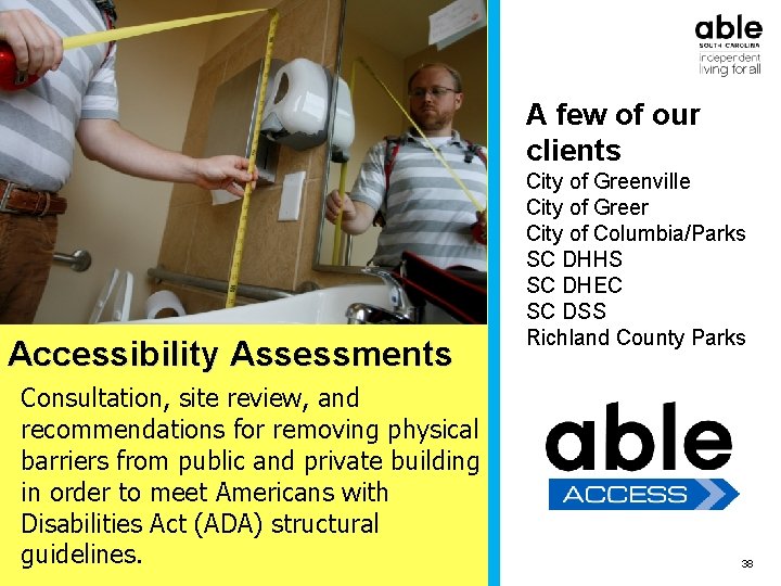 A few of our clients Accessibility Assessments Consultation, site review, and recommendations for removing