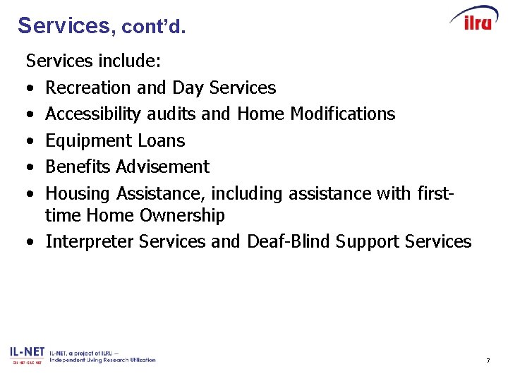 Services, cont’d. Services include: • Recreation and Day Services • Accessibility audits and Home