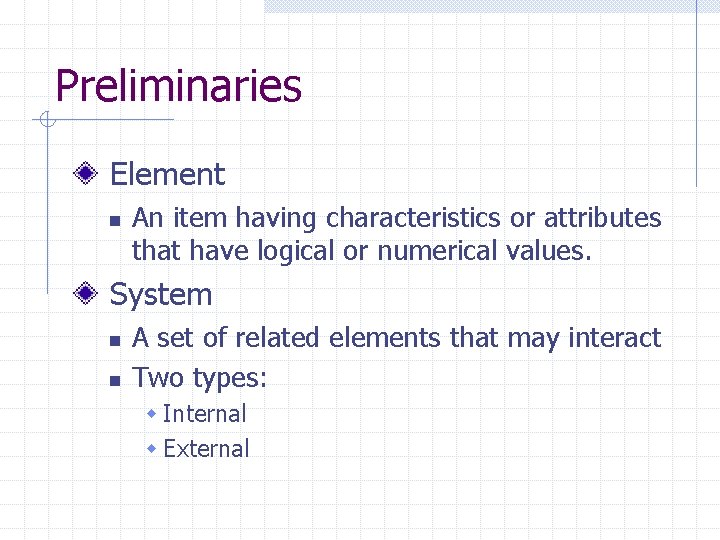 Preliminaries Element n An item having characteristics or attributes that have logical or numerical