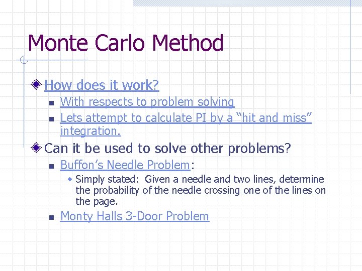 Monte Carlo Method How does it work? n n With respects to problem solving