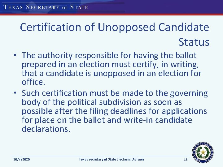 Certification of Unopposed Candidate Status • The authority responsible for having the ballot prepared