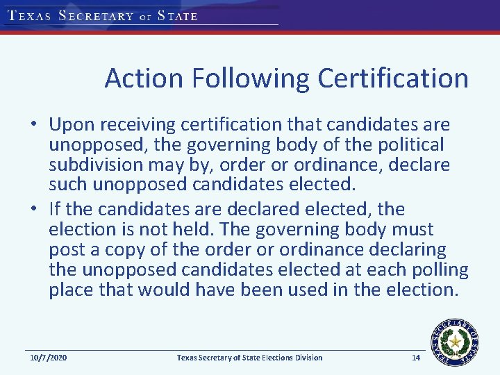 Action Following Certification • Upon receiving certification that candidates are unopposed, the governing body