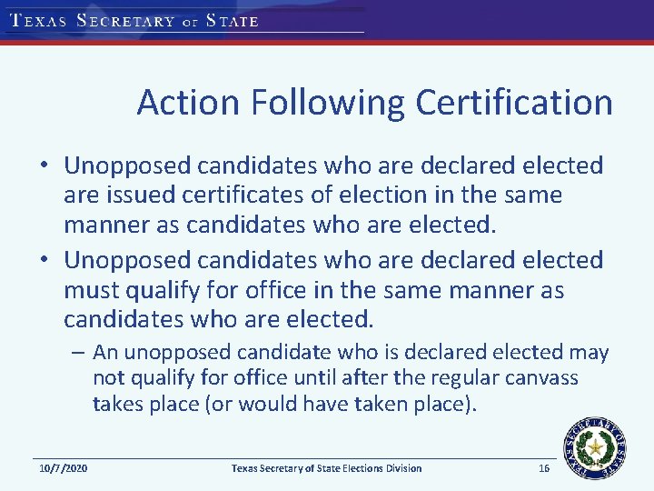 Action Following Certification • Unopposed candidates who are declared elected are issued certificates of