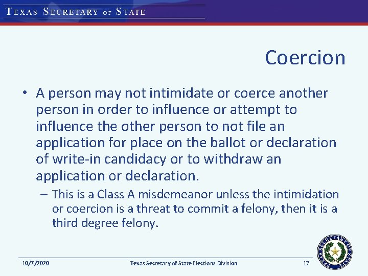 Coercion • A person may not intimidate or coerce another person in order to