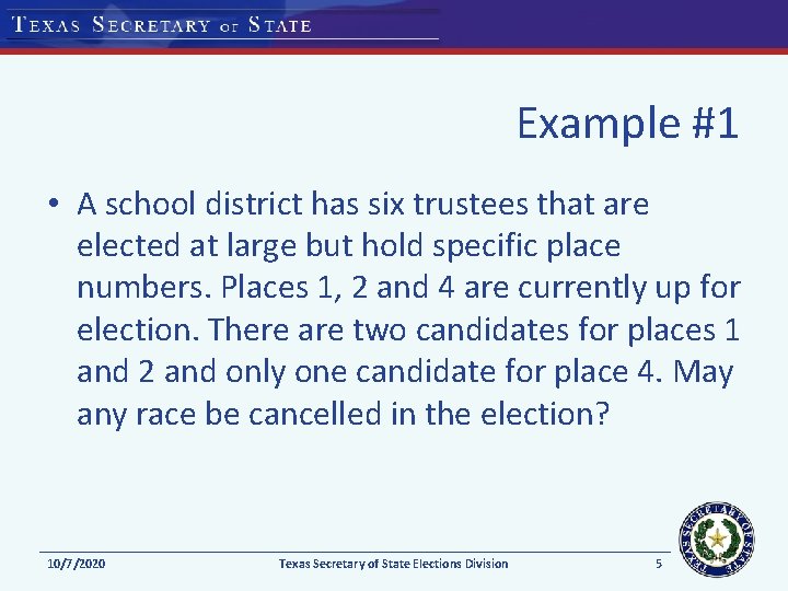 Example #1 • A school district has six trustees that are elected at large