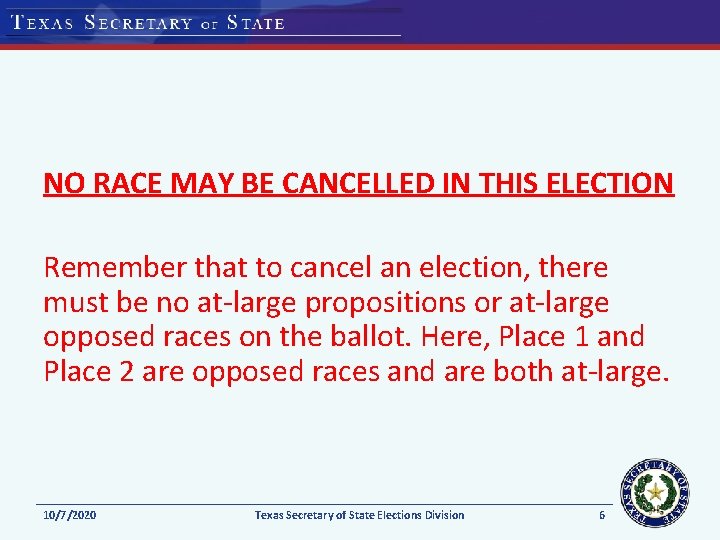 NO RACE MAY BE CANCELLED IN THIS ELECTION Remember that to cancel an election,