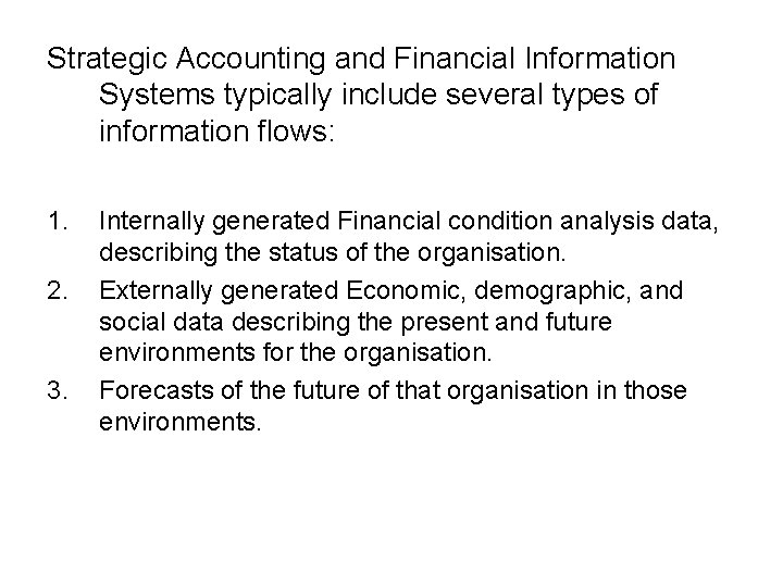 Strategic Accounting and Financial Information Systems typically include several types of information flows: 1. Strategic Accounting and Financial Information Systems typically include several types of information flows: 1.