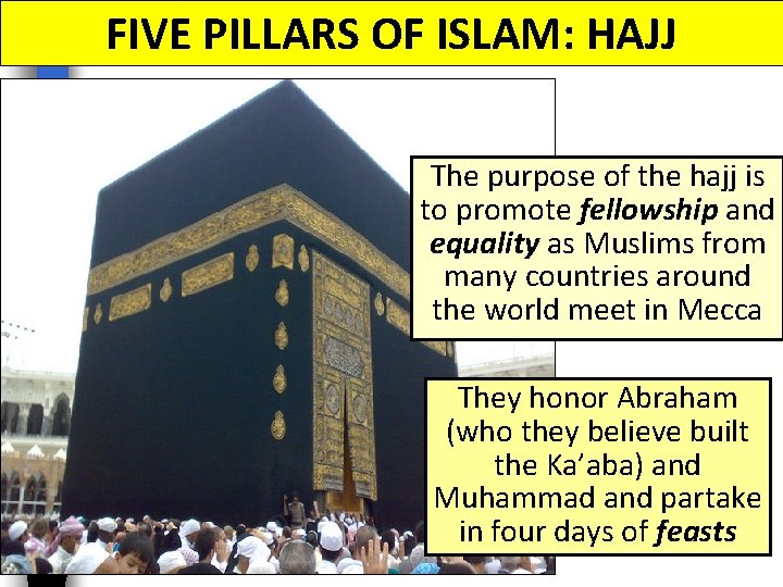 FIVE PILLARS OF ISLAM: HAJJ The purpose of the hajj is to promote fellowship